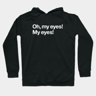 Oh, my eyes! Hoodie